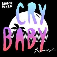 The Neighbourhood - Cry Baby (Mark Wolf Remix)