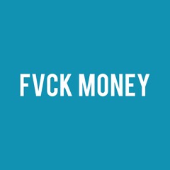 #Fvck Money