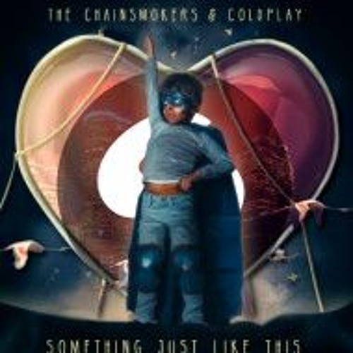 Superhero The Chainsmokers & Coldplay Something Just Like This 