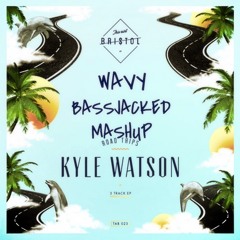 Kyle Watson - Thats Kind Of Wavy (BassJacked Mashup)