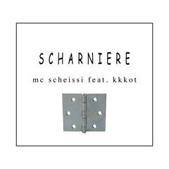 scharniere - mc scheissi feat. kkkot