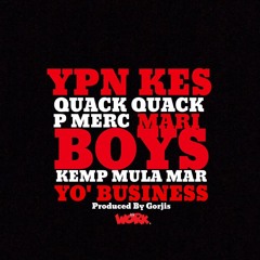 Yo Business by YPN Kes (feat. Quack Quack, P Merc, Mari Boyz Kemp and Mula Mar)Prod. By Gorjis