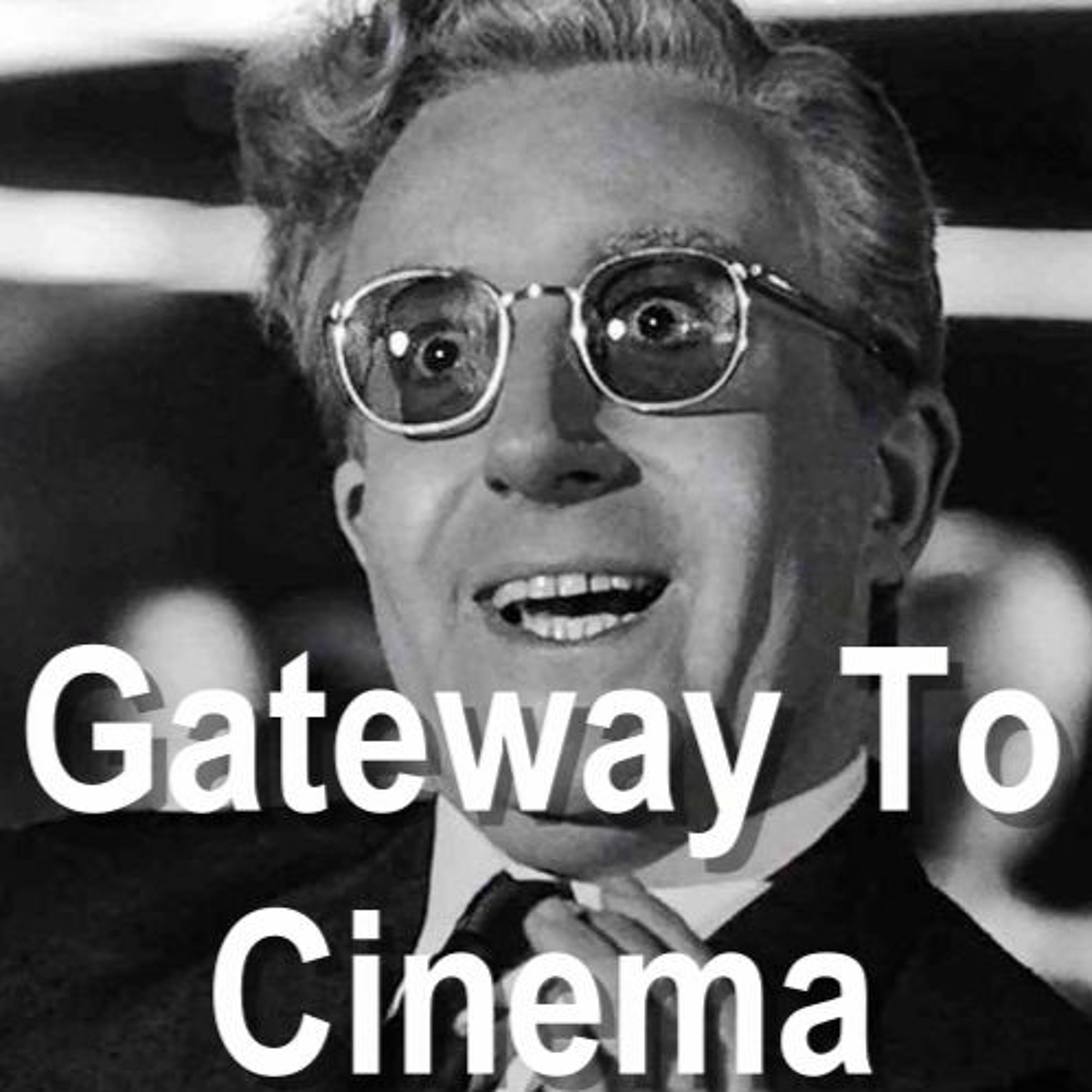 Dr. Strangelove or How I Learned to Stop Worrying and Love the Bomb - Gateway to Cinema episode artwork