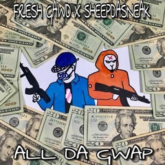FRESH GAWD X SHEEPDASNEAK - ALL DA GWAP [PROD. @OOGIEMANE]