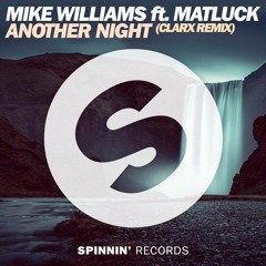 Mike Williams Ft. MatLuck - Another Night (Clarx Remix)
