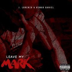 Leave my mark ft. Kemar Daniel(Prod. by The Cratez)