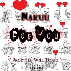 Nakuu - For You ( Prod. IllWill Beatz )