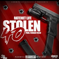 Ratchet Life - Stolen 40 (Prod.By Ferrari Fresh).mp3