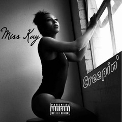 Miss Kay - Creepin'