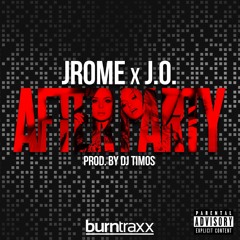 Jrome X J.O. - Afterparty (Prod. By DJ Timos)