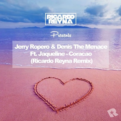 Jerry Ropero &Amp; Denis The Menace Ft. Jaqueline - Coracao.