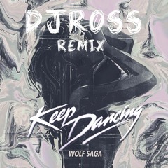 Wolf Saga - Keep Dancing (Dj Ross Remix) |Free Download in Descr|