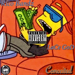 LaCe GoD x Rico Bandz- Conceited
