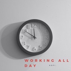 Working All Day (Prod. FlyMelodies)