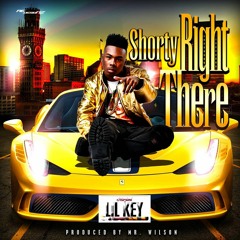Lil Key - Shorty Right There (Prod. By Mr Wilson)