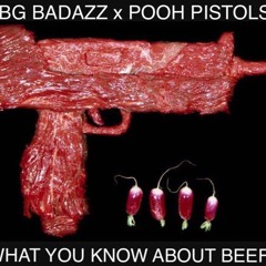BG Badazz x Pooh Pistols x What You Kno About Beef