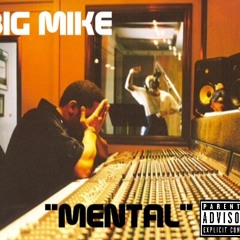 Big Mike- "Mental" (Prod. by CitoOnTheBeat)