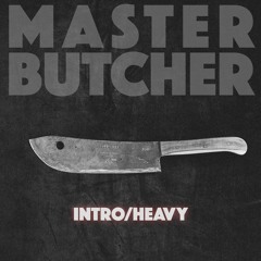 INTRO/HEAVY by MASTER BUTCHER (Deathwish ep out May 29th)