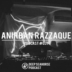 Anirban Razzaque - Deep Seahorse Podcast #031