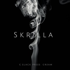 C.Slack - Skrilla Prod. Cream