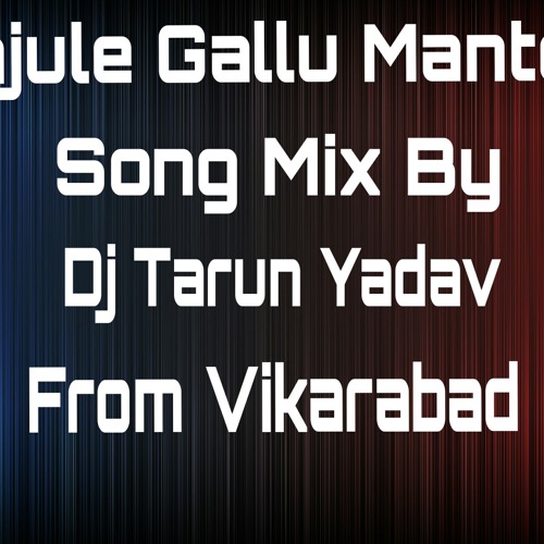 Gajule Gallu Mantey Song Mix By Dj Tarun Yadav