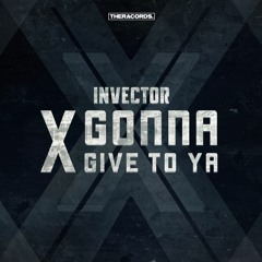 Invector - X Gonna Give To Ya (THER-206)