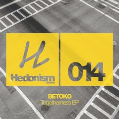 PREMIERE: Betoko — Togetherness (Edit) [Hedonism Music]