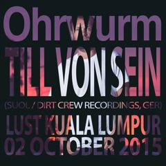 Ohrwurm 5th Birthday w/ Till von Sein (GER) @ Lust, Kuala Lumpur (2Oct2015)