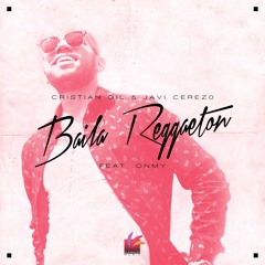 Cristian Gil & Javi Cerezo feat Onmy - Baila Reggaeton