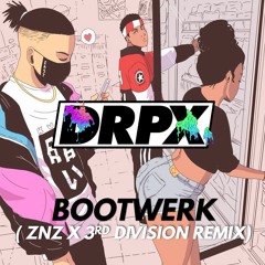 DRPX - Bootwerk (ZNZ X 3rd Division Remix)[CLICK 'BUY' TO GET FREE DOWNLOAD]