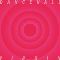 DANCEHALL - Virgin