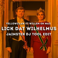 Yellowclaw Ft. Willem & Max - Lick Dat Wilhelmus (Jaimster DJ Tool Edit)
