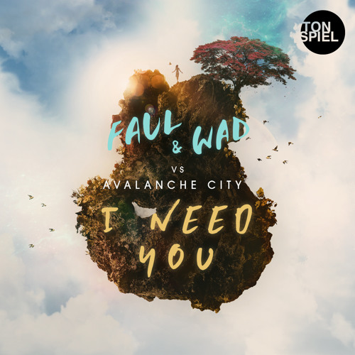 Stream FAUL & WAD vs Avalanche City - I Need You by TONSPIEL | Listen  online for free on SoundCloud
