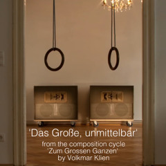 Das Große, unmittelbar