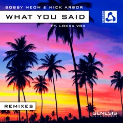 [GEN05] Bobby Neon & Nick Arbor Feat. Lokka Vox - What You Said (Rees Hellmers Remix)