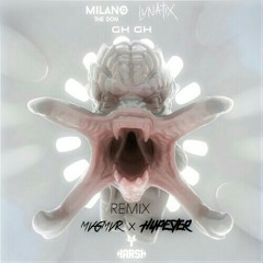 Milano The Don & LUNATIX - GH GH (MVGMVR X HYPESTER Remix)