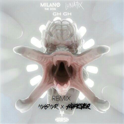 Milano The Don & LUNATIX - GH GH (MVGMVR X HYPESTER Remix)