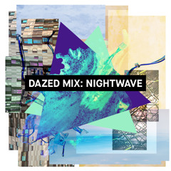 Dazed Mix: Nightwave