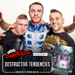 Twisted's Darkside Podcast 273 - DESTRUCTIVE TENDENCIES - Darkside XL Promo Mix #6