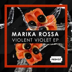 Marika Rossa - Violent Violet (Original Mix) [Fresh Cut] CUT VERSION