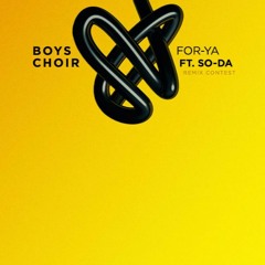 Boys Choir - For Ya Feat. SO - DA (Roman Sky Remix)
