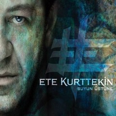 Ete Kurttekin - Suyun Üstüne (feat.Öz Büyücüsü)