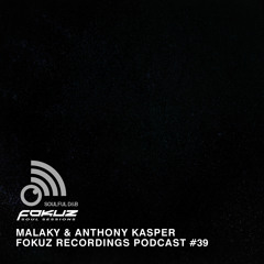 Fokuz Recordings Podcast #39 - Malaky & Anthony Kasper