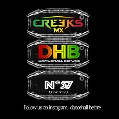 DHB (dancehall before podcast) -N°57 - Creeks mx