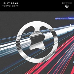 Jelly Bear - Tokyo Drift [FREE DOWNLOAD]