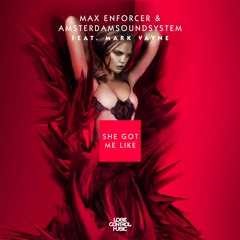 Max Enforcer & AmsterdamSoundSystem feat. Mark Vayne - She Got Me Like
