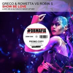 GRECO (NYC) & Rowetta Vs Robin S - Show Be Love (Luke DB & Ale Bucci Mash Up Mix)