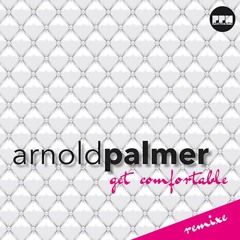 Get Comfortable (Chunks & INH Remix) - Arnold Palmer
