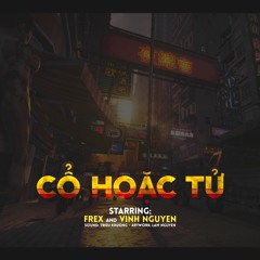 Cổ Hoặc Tử - Frex ft Vinh Nguyễn