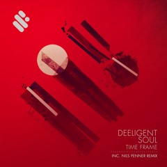 Deeligent Soul - Never Too Late (Original Mix)